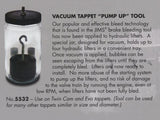 Jims Machine JM-5532 Vacuum Tappet Pump Up Tool for use on Evolution/Twin Cam/Milwaukee-Eight Tappets